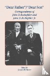 Ernst, J.W. - Dear Father, Dear Son - Correspondence of John D. Rockefeller and Jr.