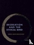 Cha, Yoon Sook - Decreation and the Ethical Bind