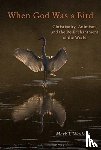 Wallace, Mark I. - When God Was a Bird