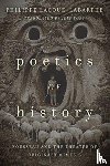 Lacoue-Labarthe, Philippe - Poetics of History
