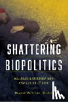 Waltham-Smith, Naomi - Shattering Biopolitics