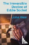 Weir, John - The Irreversible Decline of Eddie Socket