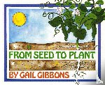Gibbons, Gail - From Seed to Plant