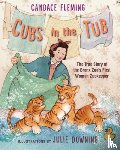 Candace Fleming, Julie Downing - Cubs in the Tub