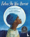 Lesa Cline-Ransome, James E. Ransome - Before She Was Harriet