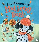 Cabrera, Jane - Here We Go Round the Mulberry Bush
