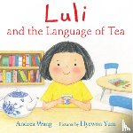 Wang, Andrea - Luli and the Language of Tea