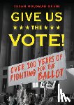 Rubin, Susan Goldman - Give Us the Vote!