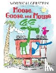 Gerstein, Mordicai - Moose, Goose, and Mouse