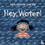 Portis, Antoinette - Hey, Water!
