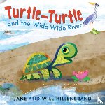 Hillenbrand, Jane - Turtle-Turtle and the Wide, Wide River