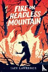 Lawrence, Iain - Fire on Headless Mountain