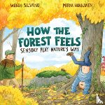 Silvano, Wendi - How the Forest Feels: Sensory Play Nature's Way