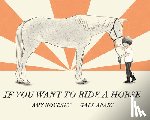 Novesky, Amy - If You Want to Ride a Horse