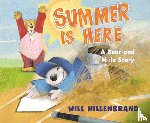 Hillenbrand, Will - Summer Is Here: A Bear and Mole Story