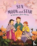 Miller, Nancy So - Sun, Moon, and Star: A Folktale from Korea