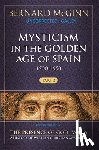 McGinn, Bernard - Mysticism in the Golden Age of Spain (1500-1650)