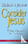 Johnson, Elizabeth - Consider Jesus Waves of Renewal in Christology