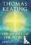 Thomas, O.C.S.O. Keating - The Heart of the World