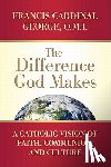 Francis Cardinal George - Difference God Makes