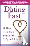 Becker, Katherine - The Dating Fast 40 Days to Reclaim Your Heart, Body, and Soul