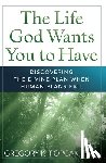 Popcak, Gregory K. - The Life God Wants You to Have
