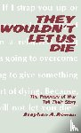 Rowan, Stephen A - They Wouldn't Let Us Die