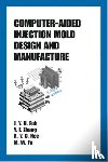 Fuh, J.Y.H. (National University of Singapore), Fu, M. W. (The Hong Kong Polytechnic University Hung Hom, Nee, A.Y.C. (National University of Singapore) - Computer-Aided Injection Mold Design and Manufacture