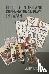 Miller, Laura - Occult Hunting and Supernatural Play in Japan