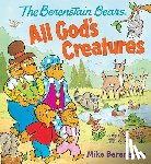 Berenstain, Mike - The Berenstain Bears All God's Creatures