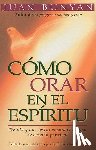 Bunyan, John - Cómo Orar En El Espiritu - Bolsillo = How to Pray in the Spirit