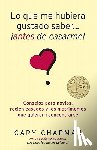 Chapman, Gary - Lo Que Me Hubiera Gustado Saber Antes de Casarme = Things I Wish I'd Known Before We Got Married