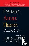 Piper, John - Pensar. Amar. Hacer.: Un Llamado a Glorificar a Dios Con La Mente Y El Corazon