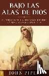 Piper, John - Bajo Las Alas de Dios: Experimente La Historia de Rut En Una Manera Distinta = Under the Wings of God