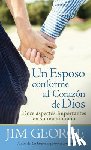 George, Jim - Un Esposo Conforme Al Corazón de Dios = A Husband After God's Heart
