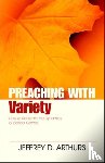 Arthurs, Jeffrey, Robinson, Haddon - Preaching with Variety – How to Re–create the Dynamics of Biblical Genres