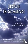 Blackstone, William E. - Jesus Is Coming – God`s Hope for a Restless World