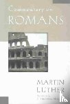 Luther, Martin, Mueller, J. Theodore - Commentary on Romans