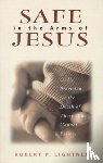 Lightner, Robert P. - Safe in the Arms of Jesus – God`s Provision for the Death of Those Who Cannot Believe