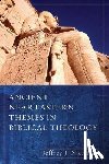 Niehaus, Mr Jeffrey J - Ancient Near Eastern Themes in Biblical Theology