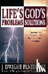 Pentecost, J. Dwight - Life's Problems--God's Solutions: Answers to Fifteen of Life's Most Perplexing Problems