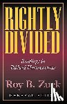Zuck, Roy B. - Rightly Divided: Biblical Hermeneutics