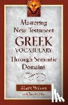Wilson, Mark - Mastering New Testament Greek Vocabulary Through Semantic Domains
