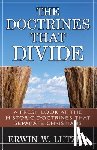 Lutzer, Erwin - The Doctrines That Divide – A Fresh Look at the Historical Doctrines That Separate Christians