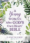 George, Elizabeth - A Young Woman After God`s Own Heart Bible