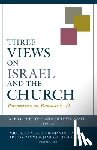 Compton, Jared, Naselli, Andrew - Three Views on Israel and the Church – Perspectives on Romans 9–11
