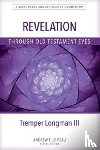 Longman, Tremper - Revelation Through Old Testament Eyes