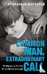 Davidson, Jeff, Davidson, Becky - Common Man, Extraordinary Call – Thriving as the Dad of a Child with Special Needs