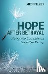 Wilson, Meg - Hope After Betrayal – When Sexual Addiction Invades Your Marriage