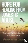 Dearmond Gardne, Karen - Hope for Healing from Domestic Abuse – Reaching for God`s Promise of Real Freedom